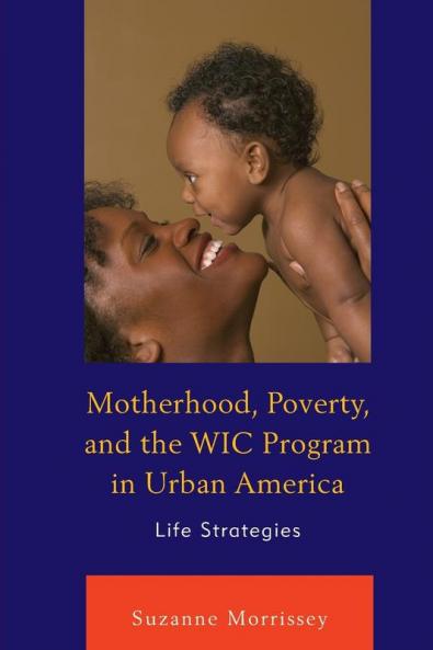 Motherhood Poverty and the WIC Program in Urban America