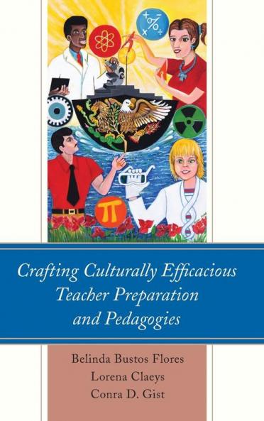 Crafting Culturally Efficacious Teacher Preparation and Pedagogies