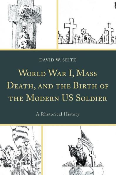 World War I Mass Death and the Birth of the Modern US Soldier
