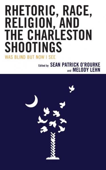 Rhetoric Race Religion and the Charleston Shootings