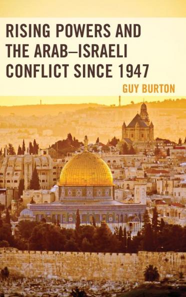 Rising Powers and the Arab-Israeli Conflict since 1947
