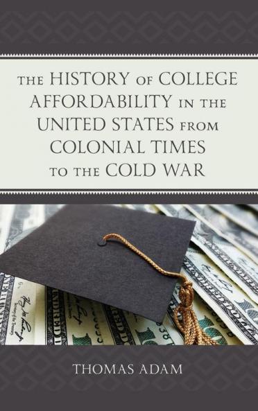History of College Affordability in the United States from Colonial Times to the Cold War