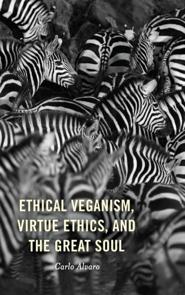Ethical Veganism Virtue Ethics and the Great Soul