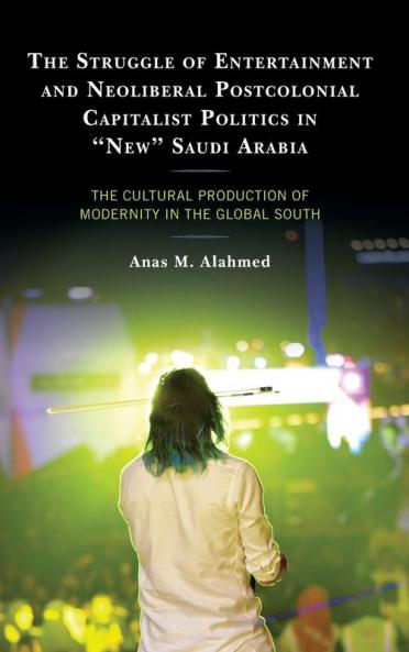 Struggle of Entertainment and Neoliberal Postcolonial Capitalist Politics in New Saudi Arabia