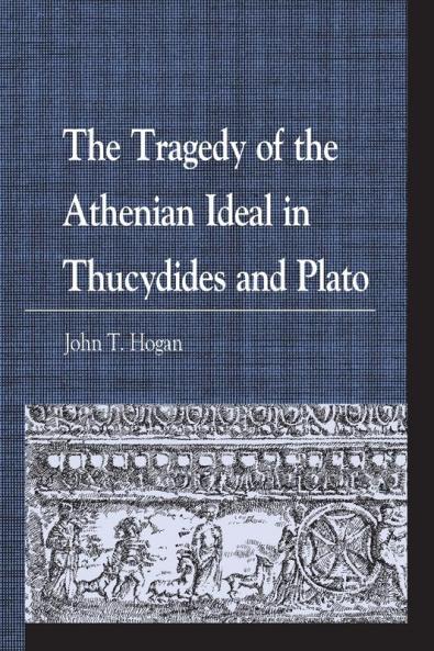 Tragedy of the Athenian Ideal in Thucydides and Plato