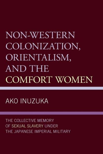 Non-Western Colonization Orientalism and the Comfort Women