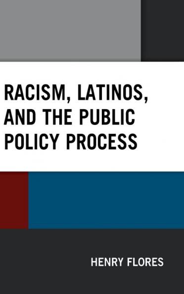 Racism Latinos and the Public Policy Process
