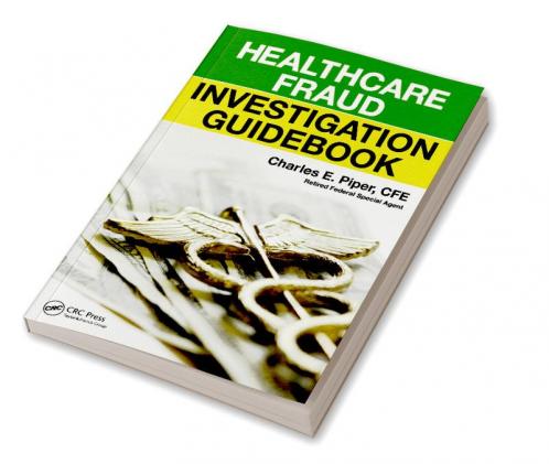Healthcare Fraud Investigation Guidebook