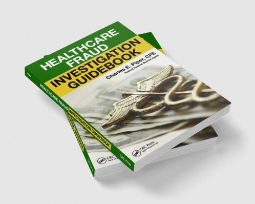 Healthcare Fraud Investigation Guidebook