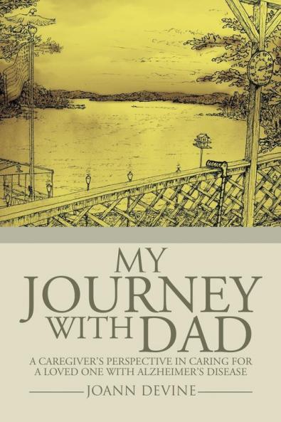 My Journey with Dad: A Caregiver's Perspective in Caring for a Loved One with Alzheimer's Disease