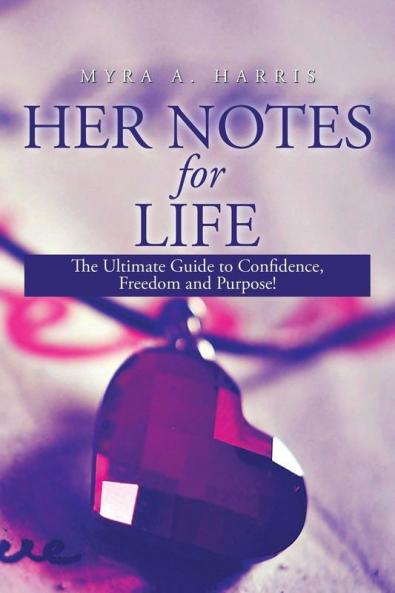 Her Notes for Life: The Ultimate Guide to Confidence Freedom and Purpose!