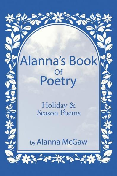 Alanna's Book of Poetry: Holiday & Season Poems