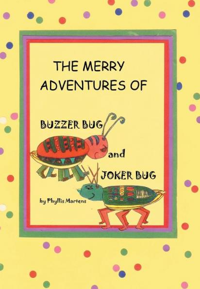 The Merry Adventures of Buzzer Bug and His Cousin Joker Bug