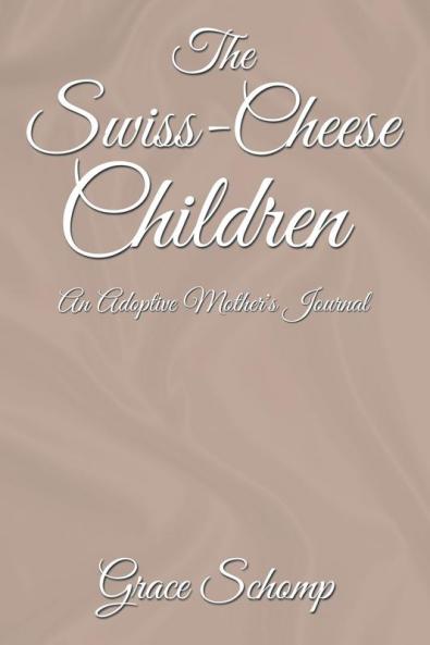 The Swiss-Cheese Children: An Adoptive Mother's Journal