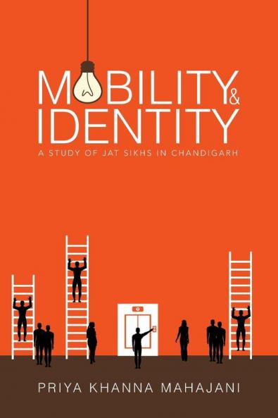 Mobility and Identity: A Study of Jat Sikhs in Chandigarh