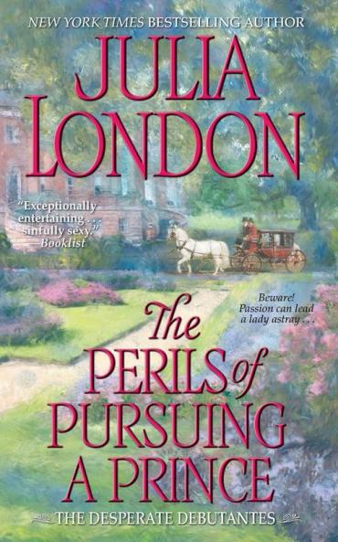 The Perils of Pursuing a Prince (Desperate Debutantes)