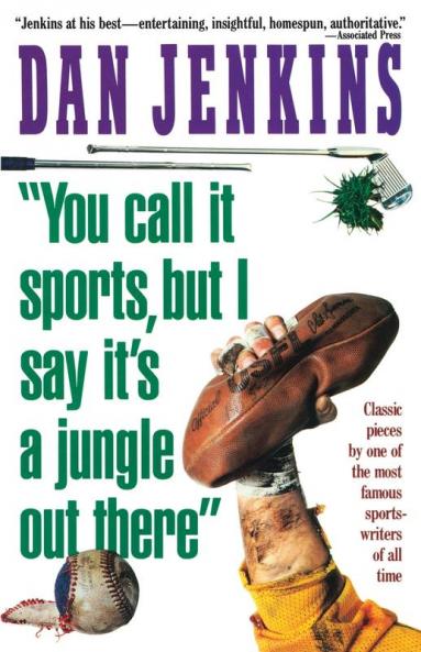 "YOU CALL IT SPORTS BUT I SAY IT'S A JUNGLE OUT THERE!"