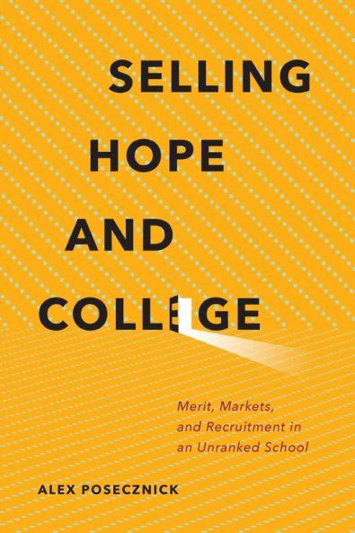 Selling Hope and College: Merit Markets and Recruitment in an Unranked School