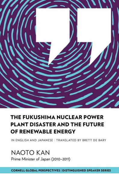 The Fukushima Nuclear Power Plant Disaster and the Future of Renewable Energy (Distinguished Speakers Series)