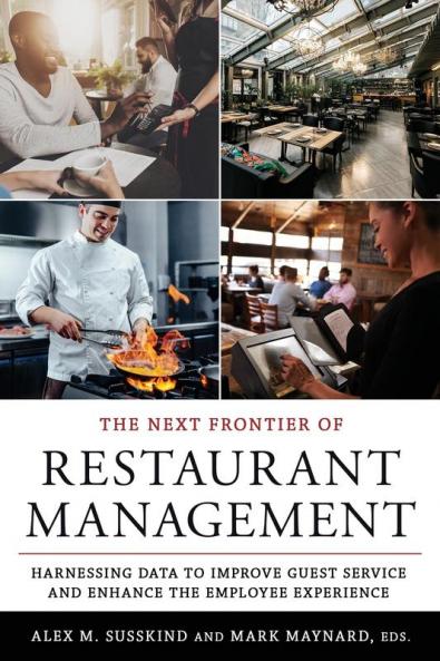 The Next Frontier of Restaurant Management: Harnessing Data to Improve Guest Service and Enhance the Employee Experience (Cornell Hospitality Management: Best Practices)
