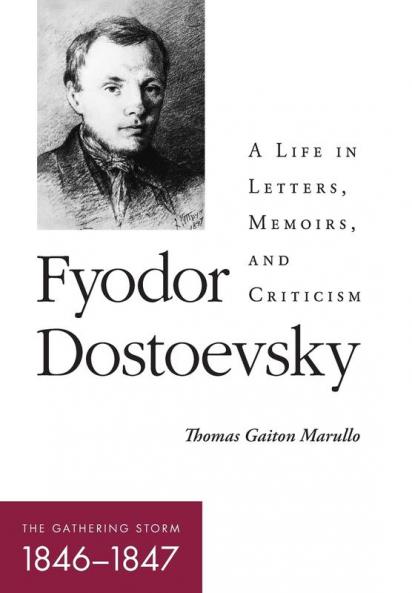 Fyodor Dostoevsky―The Gathering Storm (1846–1847): A Life in Letters Memoirs and Criticism (NIU Series in Slavic East European and Eurasian Studies)