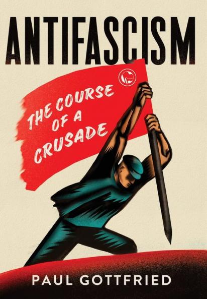 Antifascism: The Course of a Crusade