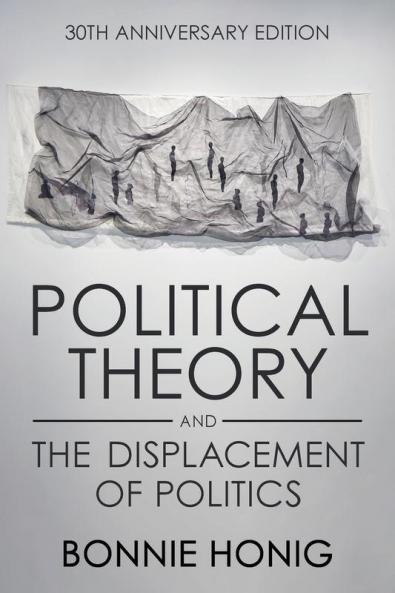 Political Theory and the Displacement of Politics (Anniversary)