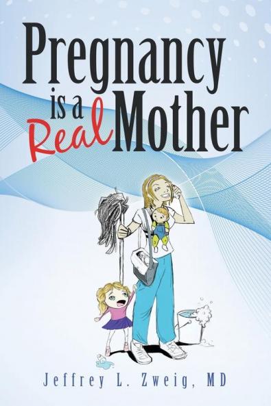 Pregnancy is a Real Mother!
