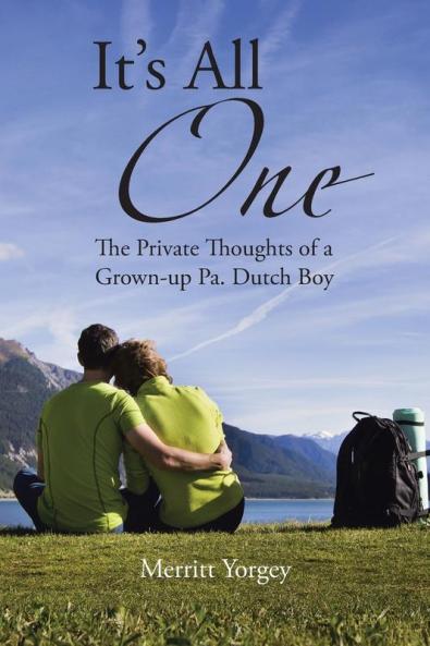 It's All One: The PrivateThoughts of a Grown-up Pa. Dutch Boy