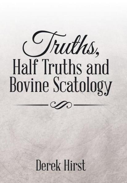 Truths Half Truths and Bovine Scatology