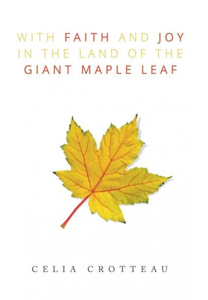 With Faith and Joy in the Land of the Giant Maple Leaf