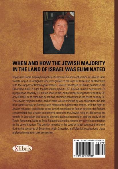 When and How the Jewish Majority in the Land of Israel Was Eliminated: Are the Palestinians descendants of Islamized Jews