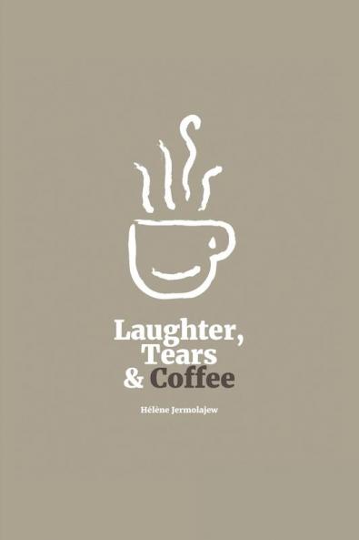 Laughter Tears and Coffee