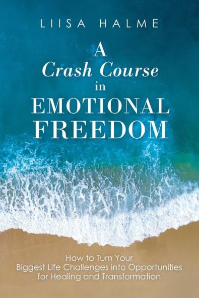 A Crash Course in Emotional Freedom