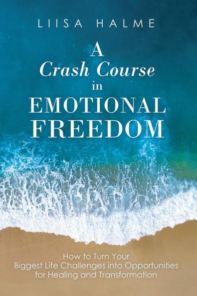 A Crash Course in Emotional Freedom