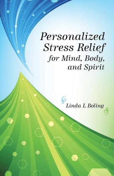 Personalized Stress Relief for Mind Body and Spirit