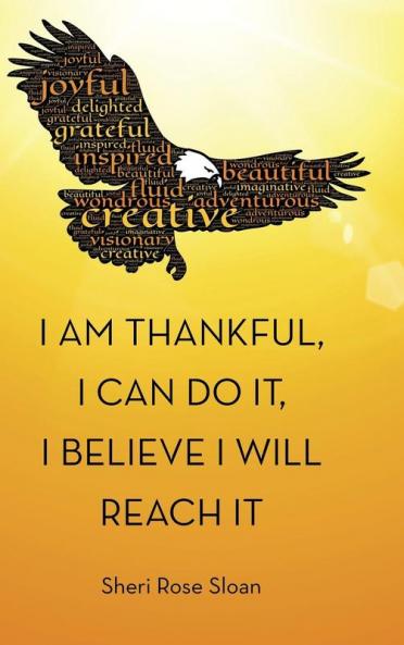 I Am Thankful I Can Do It I Believe I Will Reach It