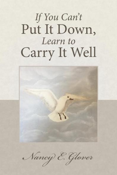 If You Can't Put It Down Learn to Carry It Well