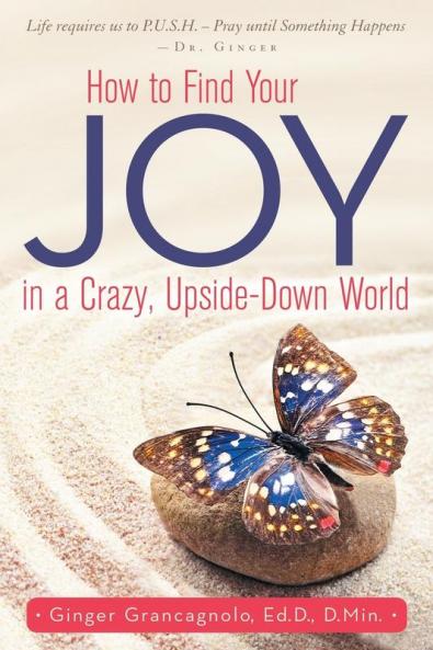 How to Find Your JOY in a Crazy Upside-Down World