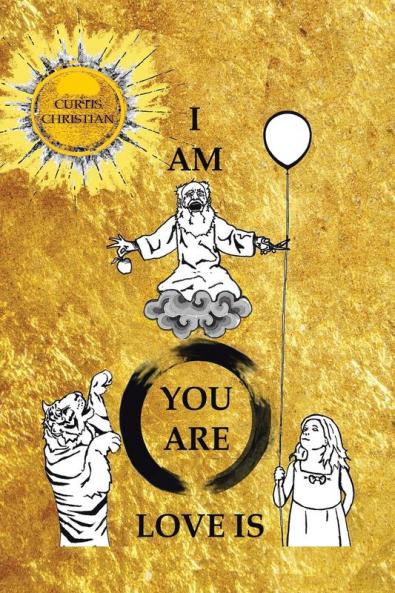 I AM * YOU ARE * LOVE IS