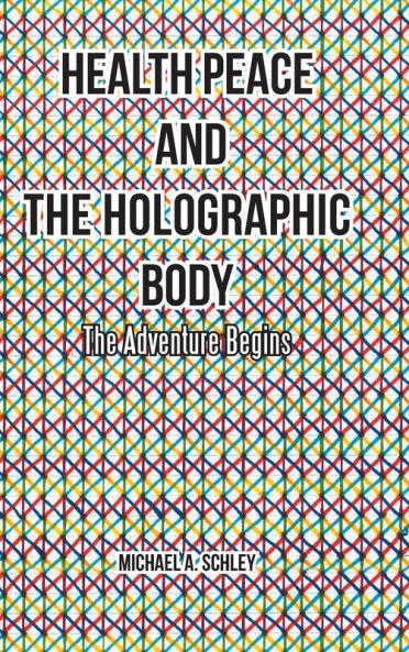 Health Peace and the Holographic Body