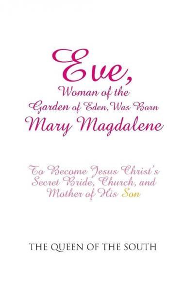 Eve Woman of the Garden of Eden Was Born Mary Magdalene