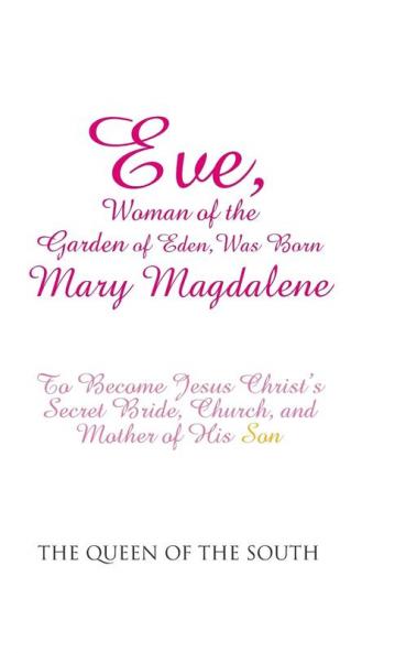 Eve Woman of the Garden of Eden Was Born Mary Magdalene