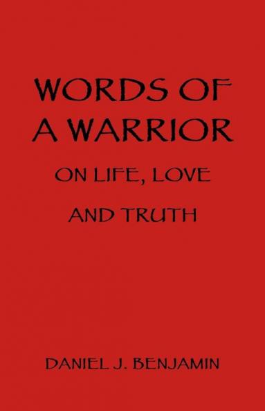 Words of a Warrior on Life Love and Truth