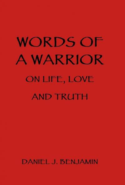 Words of a Warrior on Life Love and Truth