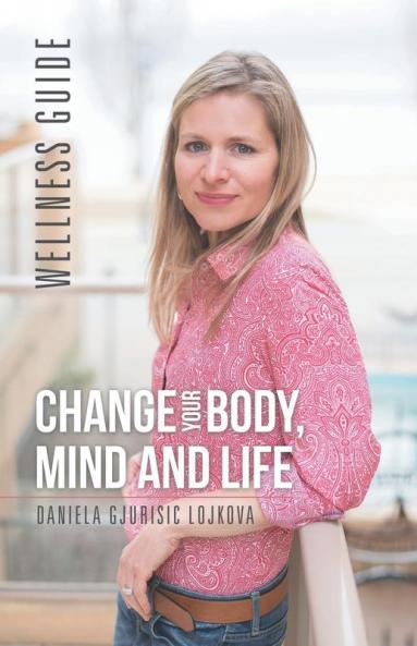 Change Your Body Mind and Life