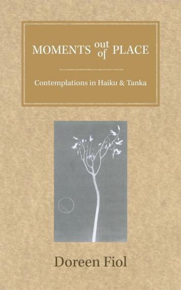 Moments out of Place: Contemplations in Haiku and Tanka