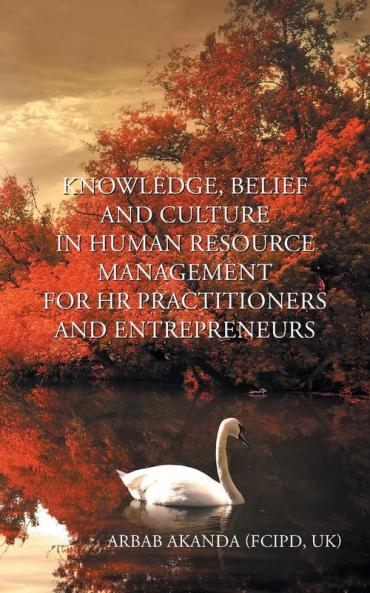 KNOWLEDGE BELIEF AND CULTURE IN HUMAN RESOURCE MANAGEMENT FOR HR PRACTITIONERS AND ENTREPRENEURS