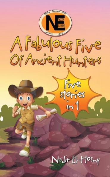 A Fabulous Five Of Ancient Hunters: Five stories in one