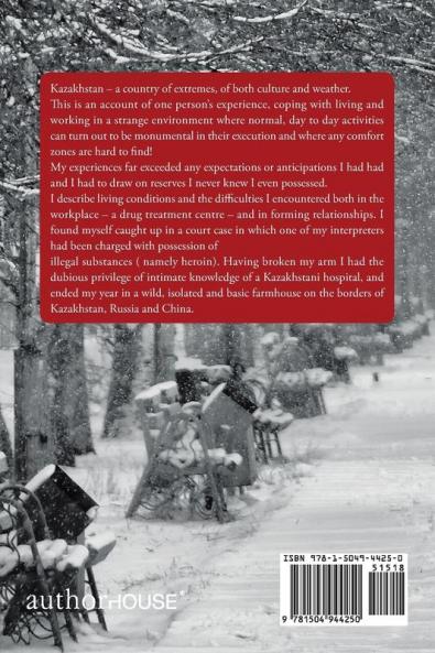 Stir Crazy in Kazakhstan: One Person's Experience Coping with Living and Working in a Strange Environment Where Normal Day to Day Activities Can ... and Where Any Comfort Zones Are Hard to Find!